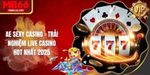 AE Sexy Casino - Trải Nghiệm Live Casino Hot Nhất 2025