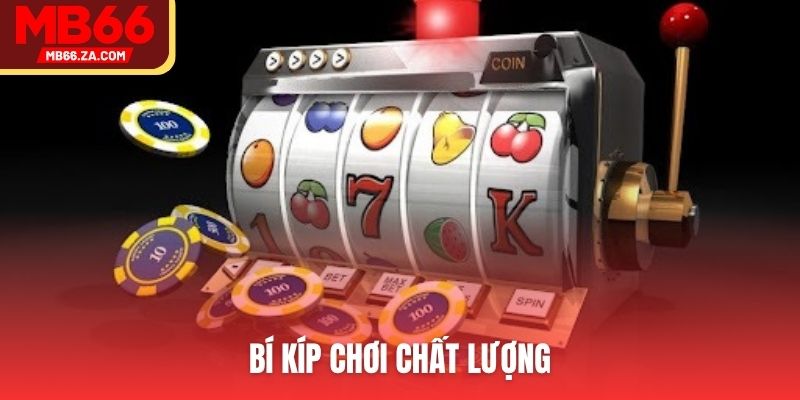Bí kíp chơi chất lượng