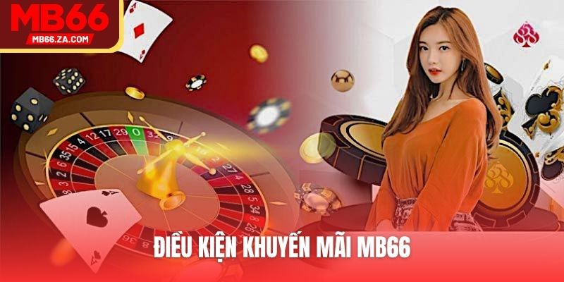 Khuyến Mãi MB66 - Cập Nhật Sự Kiện Độc Quyền Hot 2025 1 Điều kiện khuyến mãi MB66