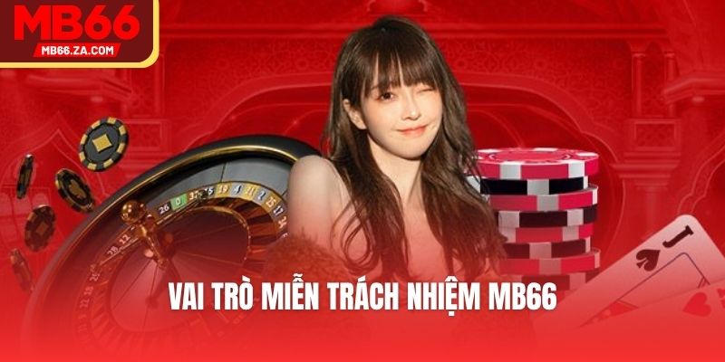 Vai trò miễn trách nhiệm MB66